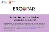 Método ERGOPAR Versión 2.0 Sesión formativa básica: Ergonomía laboral Esta presentación ha sido realizada por ISTAS-CCOO en el marco de la acción DI-0002/2013.