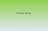 Frame Relay. Repaso de Frame Relay Frame Relay fue originalmente desarrollado como una extensión de Integrated Services Digital Network (ISDN). Designado.