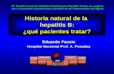 Historia natural de la hepatitis B: ¿qué pacientes tratar? Eduardo Fassio Hospital Nacional Prof. A. Posadas 21° Reunión Anual de Unidades Centinela para.