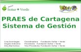 PRAES de Cartagena Sistema de Gestión Lina Arciniegas: CoordinadoraFundación Soñar + Verde Angelo Indovino:Presidente Fundación Soñar + Verde Amy Barrientos:Vice-Presidenta.
