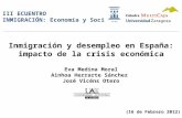 Inmigración y desempleo en España: impacto de la crisis económica III ECUENTRO INMIGRACIÓN: Economía y Sociedad Eva Medina Moral Ainhoa Herrarte Sánchez.