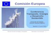 Dirección General de Energía y Transportes Información y Comunicación 1 Comisión Europea Conferencia Transporte, Energía y Desarrollo Sostenible Fernando.
