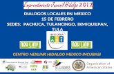 DIALOGOS LOCALES EN MEXICO 15 DE FEBRERO SEDES: PACHUCA, TULANCINGO, IXMIQUILPAN, TULA CENTRO NEXLINK HIDALGO MEXICO INCUBASI.