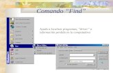 Comando “Find” Ayuda a localizar programas, “driver” o información perdida en la computadora.