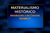 MATERIALISMO HISTÓRICO Introducción a las Ciencias Sociales II.