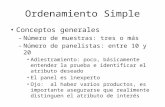 Ordenamiento Simple Conceptos generales – Número de muestras: tres o más – Número de panelistas: entre 10 y 20 Adiestramiento: poco, básicamente entender.