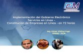 Implementación del Gobierno Electrónico Servicios en Línea – Constitución de Empresas en Línea - en 72 horas Ing. César Vilchez Inga ONGEI - PCM.