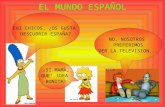 EL MUNDO ESPAÑOL EHI CHICOS, ¿OS GUSTA DESCUBRIR ESPAÑA? NO, NOSOTROS PREFERIMOS VER LA TELEVISION... ¡SI MAMÀ, QUE' IDEA BONITA!