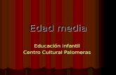 Edad media Educación infantil Centro Cultural Palomeras.