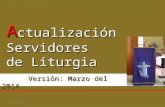A ctualización Servidores de Liturgia Versión: Marzo del 2014 Versión: Marzo del 2014 19/07/20151.