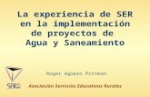 La experiencia de SER en la implementación de proyectos de Agua y Saneamiento Asociación Servicios Educativos Rurales Roger Agüero Pittman.