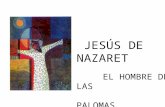 JESÚS DE NAZARET EL HOMBRE DE LAS PALOMAS. Es un lomero que baja en mulo de Nazaret, que vende sus aguacates y vende la paz también.