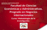 Facultad de Ciencias Económicas y Administrativas. Pregrado en Negocios Internacionales Curso: Metodología de la Investigación.