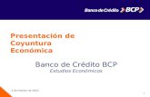 1 4 de Febrero de 2010 Presentación de Coyuntura Económica Banco de Crédito BCP Estudios Económicos