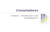 Compiladores Unidad 1. Introducción a los Compiladores.