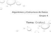 Algoritmos y Estructura de Datos Grupo 4 Tema: Grafos1.