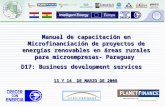 1 Manual de capacitación en Microfinanciación de proyectos de energías renovables en áreas rurales para microempresas- Paraguay D17: Business development.