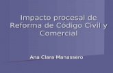 Impacto procesal de Reforma de Código Civil y Comercial Ana Clara Manassero.