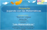 Proyecto Jugando con las Matemáticas Escuela primaria “Ramón López Velarde” CCT 15EPR4320J Equipo: “Los Matemáticos” Director: Rogelio Carranza Vega Maestro.