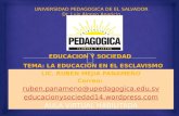 LIC. RUBEN MEJIA PANAMEÑO Correo: ruben.panameno@upedagogica.edu.sv educacionysociedad14.wordpress.com AULA VIRTUAL HABILITADA EDUCACION Y SOCIEDAD TEMA: