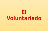 El Voluntariado. El voluntariado es una de las formas más bonitas de ciudadanía activa y de contribuir a la construcción de un mundo más justo y sostenible.