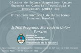 Oficina de Enlace Argentina- Unión Europea en Ciencia, Tecnología e Innovación (ABEST II) Dirección Nacional de Relaciones Internacionales El 7mo Programa.