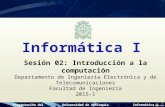 Presentación del cursoUniversidad de AntioquiaInformática I Sesión 02: Introducción a la computación Departamento de Ingeniería Electrónica y de Telecomunicaciones.