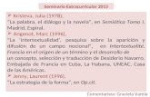 Kristeva, Julia (1978), “La palabra, el diálogo y la novela”, en Semiótica Tomo I, Madrid, Espiral.  Angenot, Marc (1996), “La ‘intertextualidad’, pesquisa.