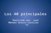 Los 40 principales Realizado por: José Manuel Orozco Castillo T3.