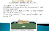 Conceptos Importantes ¿Cuál es el proceso de expansión del fondo marino? ¿Cuál es la evidencia de la expansión del fondo marino? ¿Qué sucede en fosas profundas.