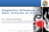 Diagnóstico diferencial de dolor articular en el niño Dr. Arturo Borzutzky Profesor Asistente en Inmunología, Alergia y Reumatología Pediátrica Departamento.