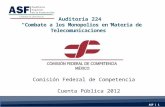 ASF | 1 Auditoría 224 “Combate a los Monopolios en Materia de Telecomunicaciones” Comisión Federal de Competencia Cuenta Pública 2012.