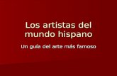 Los artistas del mundo hispano Un guía del arte más famoso.
