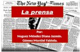 La prensa Por: Noguez Méndez Diana Jazmín. Gómez Montiel Fabiola.