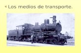 Los medios de transporte.. George Stephenson, llamado por muchos el "padre del ferrocarril” tras haber reparado muchas locomotoras y haber construido.