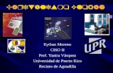 Eythan Morenu CISO II Prof. Yanira Vásquez Universidad de Puerto Rico Recinto de Aguadilla.