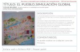TÍTULO: EL PUEBLO,SIMULACIÓN GLOBAL TIPO DE RECURSO: Proyecto basado en la metodología de simulación global. ESTRATEGIA METODOLÓGICA DESCRIPCIÓN La simulación.