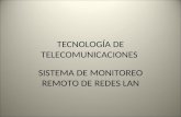 TECNOLOGÍA DE TELECOMUNICACIONES SISTEMA DE MONITOREO REMOTO DE REDES LAN.