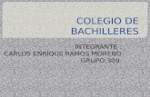COLEGIO DE BACHILLERES INTEGRANTE. CARLOS ENRIQUE RAMOS MORENO GRUPO:309.