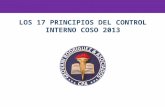 LOS 17 PRINCIPIOS DEL CONTROL INTERNO COSO 2013. Ambiente de control 1.- La Organización debe de demostrar su compromiso con la integridad y los valores.