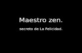 Maestro zen. secreto de La Felicidad. El Cuento De Amor Más Sencillo y Hermoso Del Mundo.