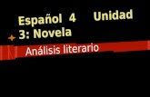 Español 4 Unidad 3: Novela Análisis literario. Novelas *Zorro *Un Juego sin Fronteras *La Casa en Mango Street *Cajas de Cartón Novela Sucesos Ambiente.