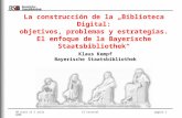30 junio al 5 julio 2008El Escorialpagina 1 La construcción de la „Biblioteca Digital: objetivos, problemas y estrategias. El enfoque de la Bayerische.