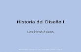 Historia del Diseño I / Prof. Flor de Lis López / Tema I Diseño y Ambiente en el siglo XIX Historia del Diseño I Los Neoclásicos.