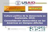 Cultura política de la democracia en Guatemala, 2010: Consolidación democrática en las Américas en tiempos difíciles.