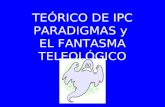 TEÓRICO DE IPC PARADIGMAS y EL FANTASMA TELEOLÓGICO.