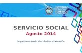 SERVICIO SOCIAL Agosto 2014 Departamento de Vinculación y Extensión.