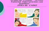 Grupo de Trabajo “Acción Tutorial: Intervención con familias” EOEs de CADIZ.