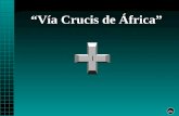 “Vía Crucis de África” clic El Vía Crucis no es solamente el recuerdo de la Pasión de Cristo. Cada paso suyo, cada gesto, cada lágrima, cada caída, es.