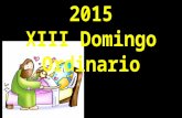28 de Junio de 2015 XIII Domingo Ordinario. Primera lectura Sb 1, 13-15; 2, 23-24.